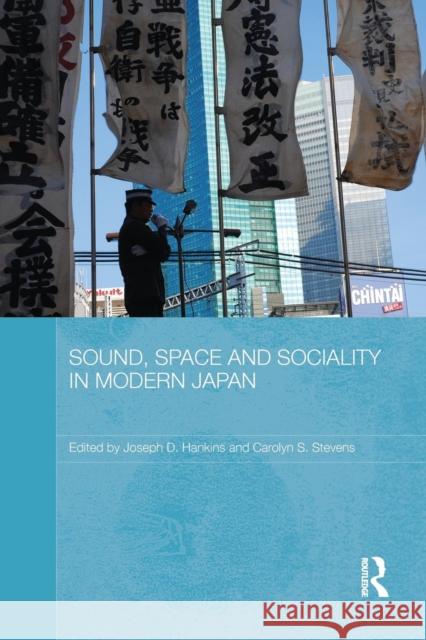 Sound, Space and Sociality in Modern Japan Joseph D. Hankins Carolyn S. Stevens 9781138652132 Routledge - książka