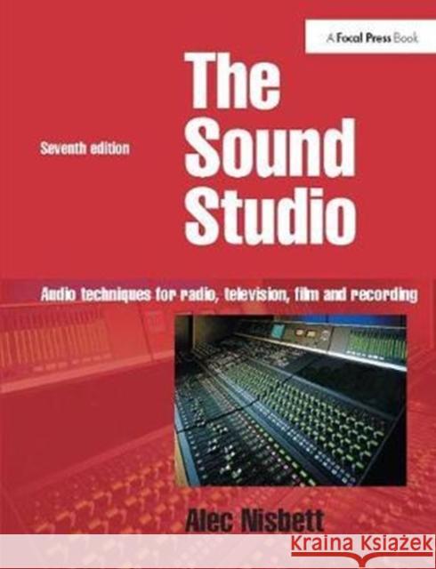 Sound Studio: Audio Techniques for Radio, Television, Film and Recording Alec Nisbett 9781138412651 Focal Press - książka