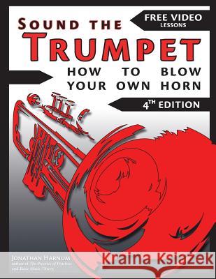 Sound The Trumpet (4th ed.): How to Blow Your Own Horn Harnum, Jonathan 9781530913435 Createspace Independent Publishing Platform - książka