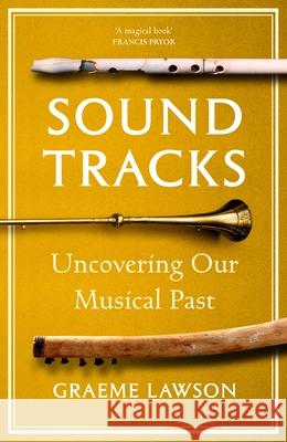 Sound Tracks: Uncovering Our Musical Past Graeme Lawson 9781847926876 Vintage Publishing - książka