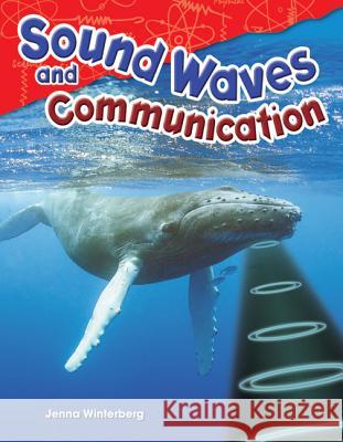 Sound Waves and Communication Winterberg, Jenna 9781480746848 Shell Education Pub - książka