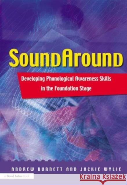 Soundaround: Developing Phonological Awareness Skills in the Foundation Stage Burnett, Andrew 9781843120018 David Fulton Publishers, - książka