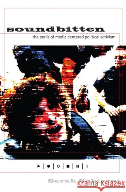 Soundbitten: The Perils of Media-Centered Political Activism Sobieraj, Sarah 9780814741375  - książka