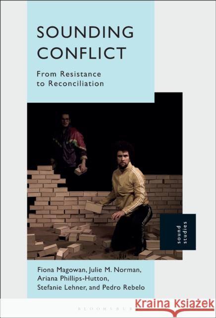 Sounding Conflict: From Resistance to Reconciliation Magowan, Fiona 9781501383021 Bloomsbury Publishing (UK) - książka