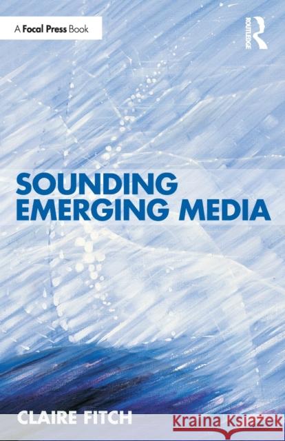 Sounding Emerging Media Claire Fitch 9780367495480 Focal Press - książka