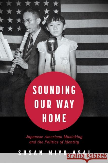 Sounding Our Way Home Susan Miyo Asai 9781496847638 University Press of Mississippi - książka