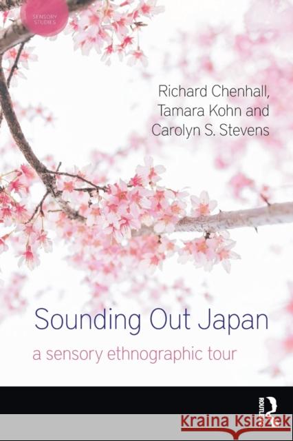 Sounding Out Japan: A Sensory Ethnographic Tour Richard Chenhall Tamara Kohn Carolyn S. Stevens 9780367621155 Routledge - książka