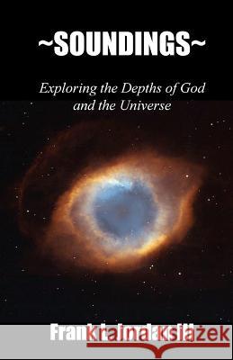 Soundings: Exploring the Depths of God and the Universe Frank L. Jorda 9780615554624 Press 333 - książka