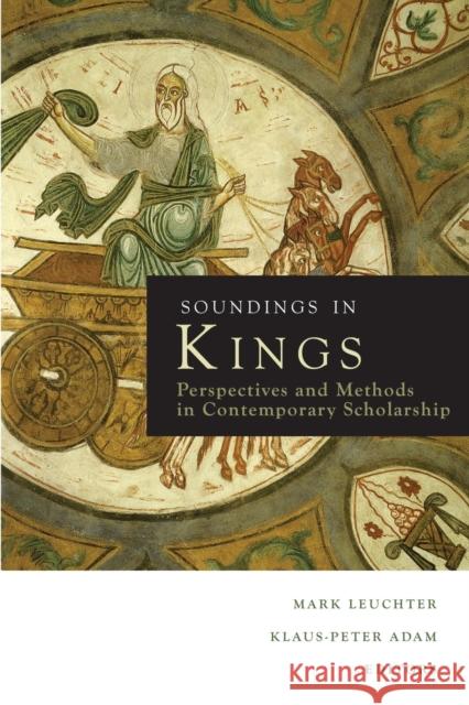 Soundings in Kings: Perspectives and Methods in Contemporary Scholarship Leuchter, Mark 9780800697167 Fortress Press - książka