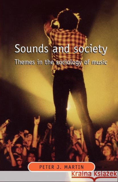 Sounds and Society: Themes in the Sociology of Music Martin, Peter J. 9780719032240 Manchester University Press - książka