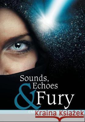 Sounds, Echoes & Fury Emmanuel Elendu 9781543440478 Xlibris - książka