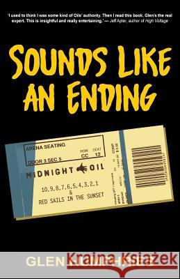 Sounds Like An Ending: Midnight Oil, 10-1 and Red Sails in the Sunset Humphries, Glen 9780648032359 Last Day of School - książka