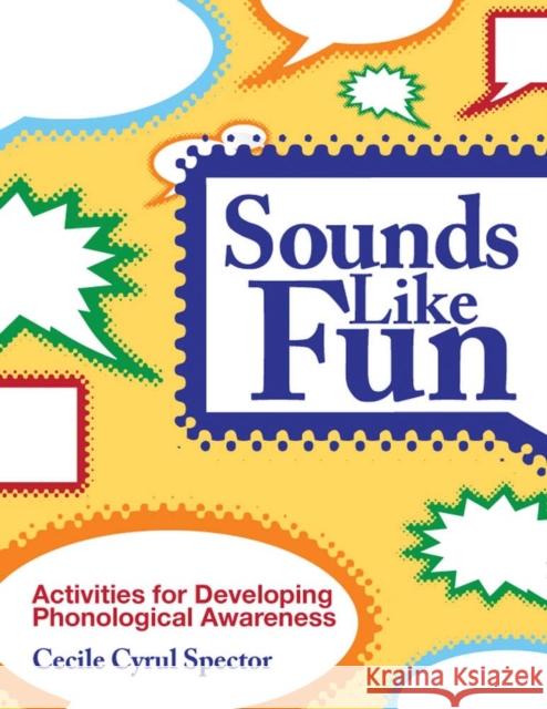 Sounds Like Fun: Activities for Developing Phonological Awareness Spector, Cecile 9781598570489 Brookes Publishing Company - książka
