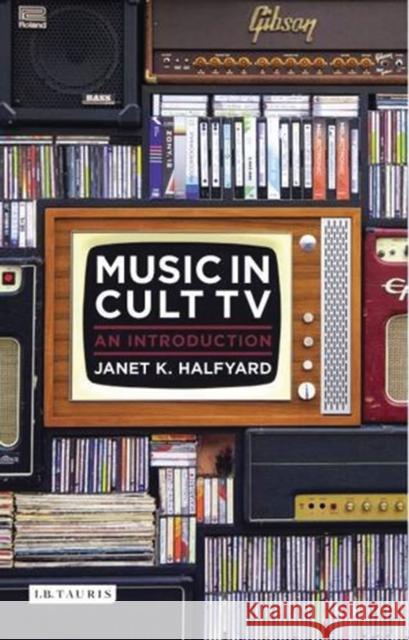 Sounds of Fear and Wonder : Music in Cult TV Janet K. Halfyard   9781784530280 I.B.Tauris - książka