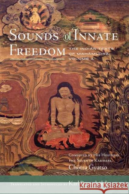 Sounds of Innate Freedom: The Indian Texts of Mahamudra, Volume 4 Brunnh 9781614297116 Wisdom Publications,U.S. - książka