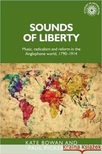 Sounds of Liberty: Music, Radicalism and Reform in the Anglophone World, 1790–1914 Mr. Paul A. Pickering 9780719082740 Manchester University Press - książka