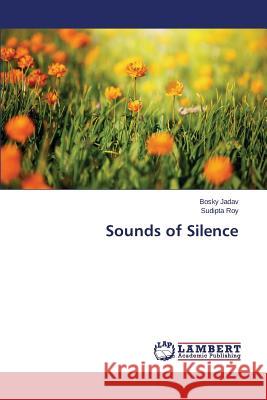 Sounds of Silence Jadav Bosky                              Roy Sudipta 9783659649004 LAP Lambert Academic Publishing - książka