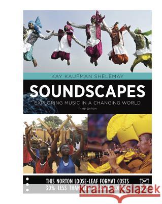 Soundscapes: Exploring Music in a Changing World Kay Kaufman Shelemay 9780393906011 W. W. Norton & Company - książka