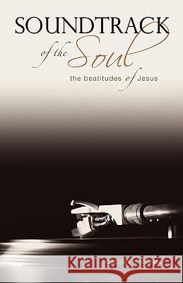 Soundtrack of the Soul: The Beatitudes of Jesus Webster, Douglas D. 9781894667913 Clements Publishing - książka