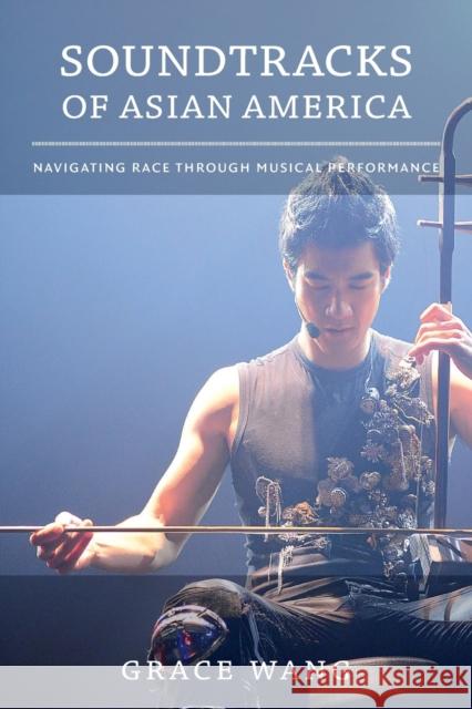 Soundtracks of Asian America: Navigating Race through Musical Performance Wang, Grace 9780822357841 Duke University Press - książka