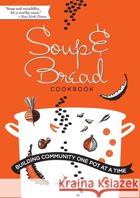 Soup & Bread Cookbook: Building Community One Pot at a Time Bayne 9781950843183 Parafine Press - książka