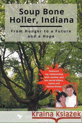 Soup Bone Holler, Indiana: From Hunger to a Future and a Hope Violet Jean Anderson Gerber, Lisa Danka 9781638442202 Christian Faith - książka