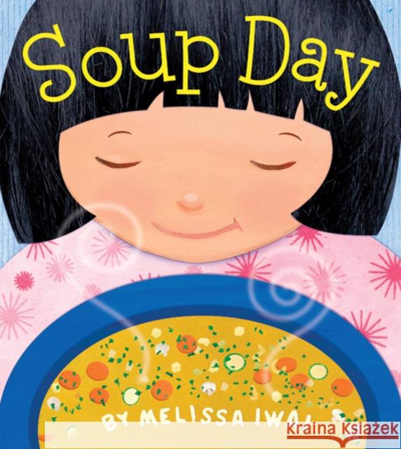 Soup Day: A Picture Book Melissa Iwai Melissa Iwai 9780805090048 Henry Holt & Company - książka