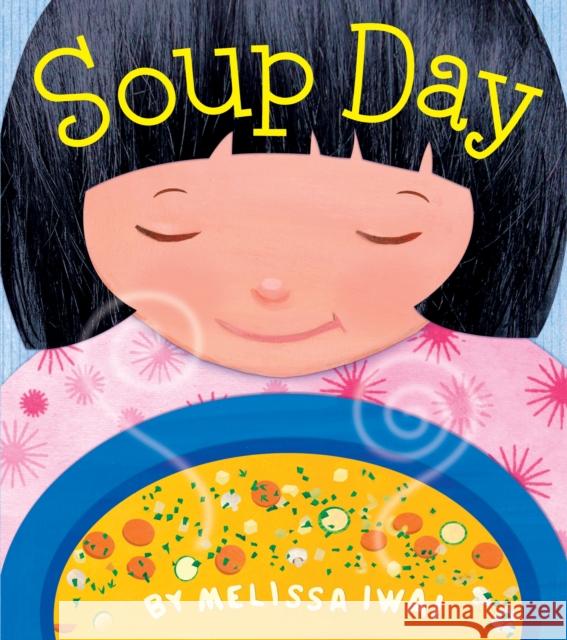 Soup Day: A Picture Book Melissa Iwai 9781250881854 St Martin's Press - książka