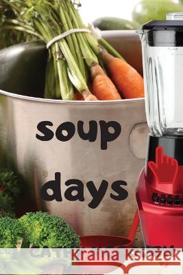 Soup Days Cathy McGough   9781990332470 Cathy McGough (Stratford Living Publishing) - książka