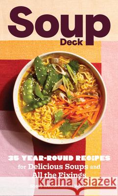 Soup Deck: 35 Year-Round Recipes for Delicious Soups and All the Fixings Shelly Westerhause 9781797227887 Chronicle Books - książka