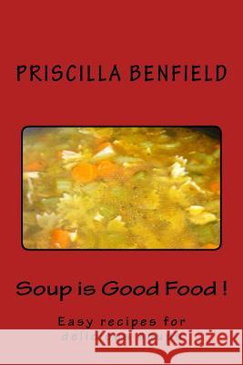 Soup is Good Food Benfield, Priscilla 9781508482871 Createspace Independent Publishing Platform - książka