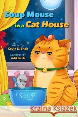 SOUP MOUSE in a CAT HOUSE: Learning to Share Galih, Adit 9781517394288 Createspace - książka