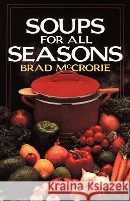 Soups for All Seasons Brad McCrorie 9781440147708 iUniverse.com - książka