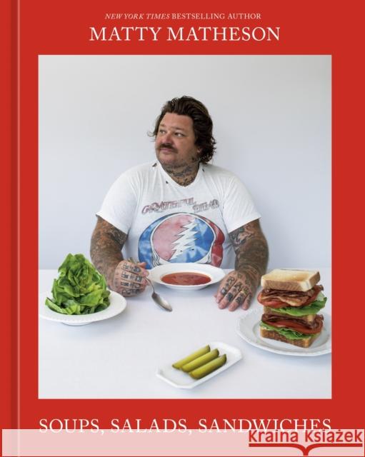 Soups, Salads, Sandwiches: A Cookbook Matty Matheson 9781761500589 Murdoch Books - książka