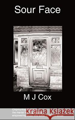 Sour Face: A Domestic Abusive Relationship M J Cox 9781847477606 Chipmunkapublishing - książka