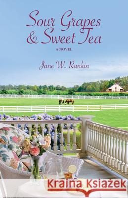 Sour Grapes and Sweet Tea Jane W. Rankin 9781732995840 Jane Rankin - książka