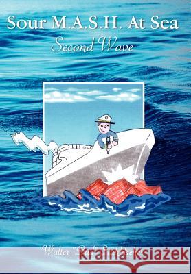 Sour M.A.S.H. at Sea - Second Wave Stuhldreher, Walter 9781418444358 Authorhouse - książka