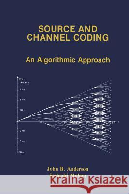 Source and Channel Coding: An Algorithmic Approach Anderson, John B. 9781461367871 Springer - książka