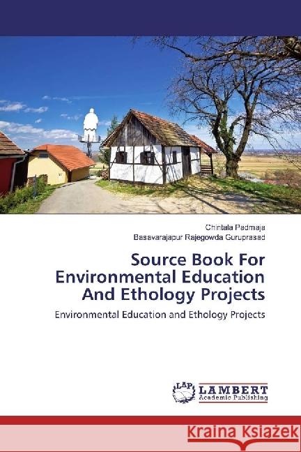 Source Book For Environmental Education And Ethology Projects : Environmental Education and Ethology Projects Padmaja, Chintala; Guruprasad, Basavarajapur Rajegowda 9783330042445 LAP Lambert Academic Publishing - książka