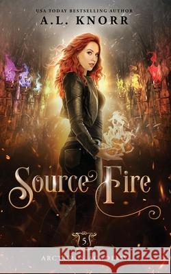 Source Fire: A Young Adult Fantasy A. L. Knorr 9781989338445 Intellectually Promiscuous Press - książka