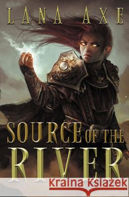 Source of the River Lana Axe 9780692206096 Axelord Publications - książka