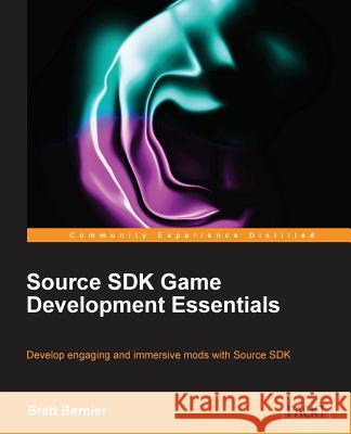 Source SDK Development Essentials Bernier, Brett 9781849695923 Packt Publishing - książka