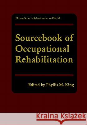 Sourcebook of Occupational Rehabilitation P. M. King Phyllis M. King 9780306458422 Springer - książka