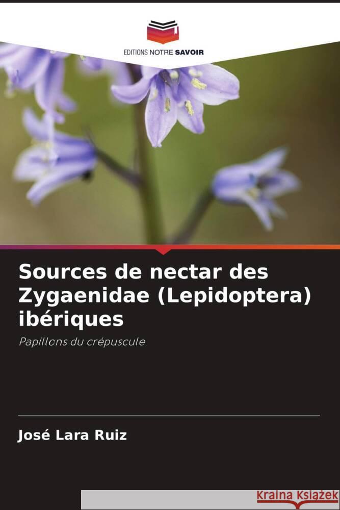 Sources de nectar des Zygaenidae (Lepidoptera) ibériques Lara Ruiz, José 9786205218365 Editions Notre Savoir - książka