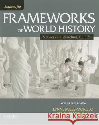 Sources for Frameworks of World History, Volume One: To 1550: Networks, Hierarchies, Culture Stephen Morillo Lynne Miles-Morillo 9780199332274 Oxford University Press, USA - książka