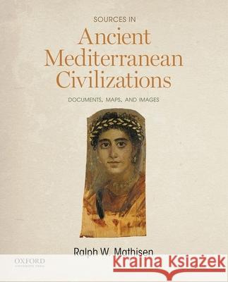 Sources in Ancient Mediterranean Civilizations: Documents, Maps, and Images Ralph W. Mathisen 9780190280918 Oxford University Press, USA - książka