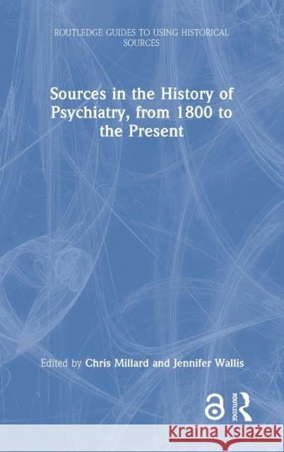 Sources in the History of Psychiatry, from 1800 to the Present  9780367541231 Taylor & Francis Ltd - książka