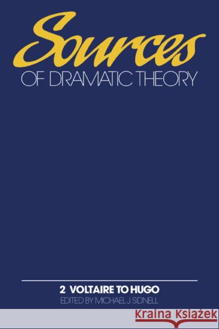 Sources of Dramatic Theory: Volume 2, Voltaire to Hugo Michael J. Sidnell Jean Wilson Natlie Rewa 9780521326957 Cambridge University Press - książka