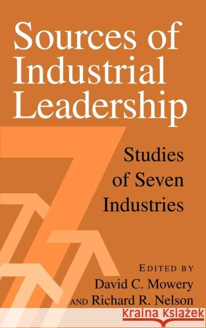 Sources of Industrial Leadership: Studies of Seven Industries Mowery, David C. 9780521642545 Cambridge University Press - książka