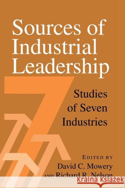 Sources of Industrial Leadership: Studies of Seven Industries Mowery, David C. 9780521645201 Cambridge University Press - książka